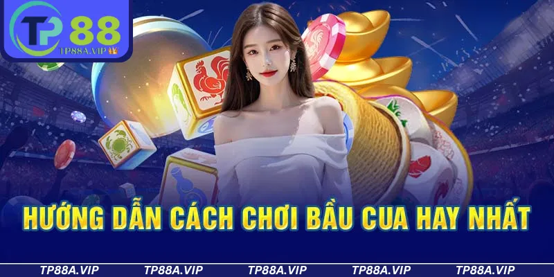 Hướng dẫn cách tham gia bầu cua TP88