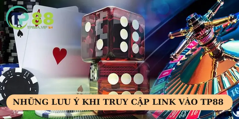 Những lưu ý khi truy cập link vào TP88 cho tân thủ